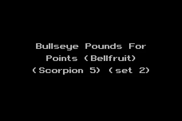 Bullseye Pounds For Points (Bellfruit) (Scorpion 5) (set 2)