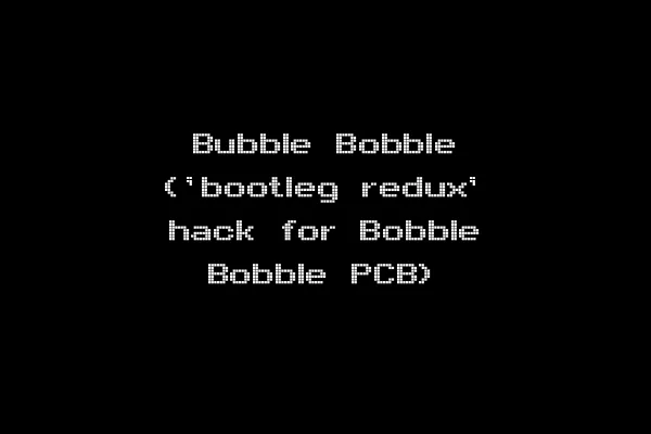 Bubble Bobble ('bootleg redux' hack for Bobble Bobble PCB)