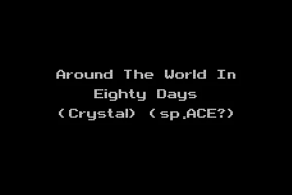 Around The World In Eighty Days (Crystal) (sp.ACE?)