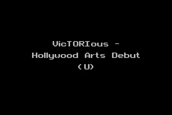 VicTORIous - Hollywood Arts Debut (U)