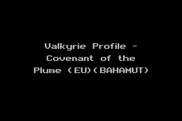 Valkyrie Profile - Covenant of the Plume (EU)(BAHAMUT)