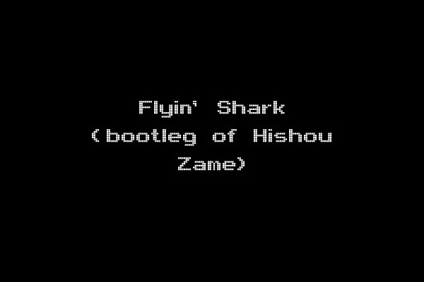 Flyin' Shark (bootleg of Hishou Zame)