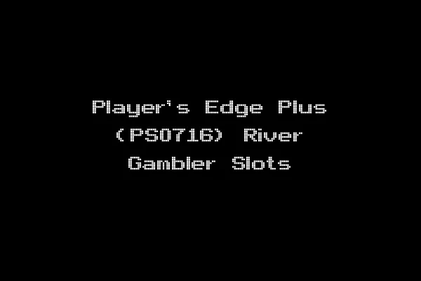 Player's Edge Plus (PS0716) River Gambler Slots