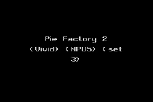 Pie Factory 2 (Vivid) (MPU5) (set 3)
