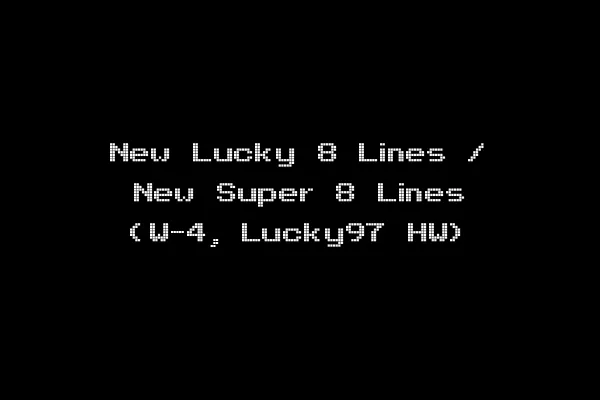 New Lucky 8 Lines / New Super 8 Lines (W-4, Lucky97 HW)