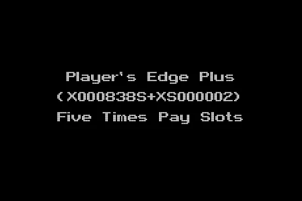 Player's Edge Plus (X000838S+XS000002) Five Times Pay Slots