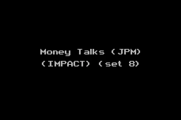 Money Talks (JPM) (IMPACT) (set 8)