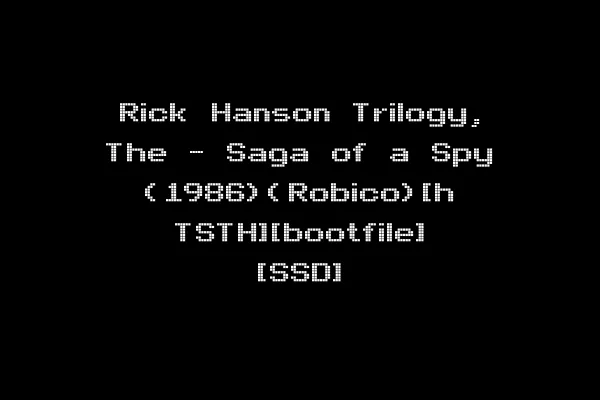 Rick Hanson Trilogy, The - Saga of a Spy (1986)(Robico)[h TSTH][bootfile] [SSD]