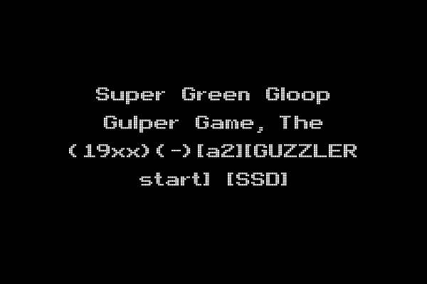 Super Green Gloop Gulper Game, The (19xx)(-)[a2][GUZZLER start] [SSD]