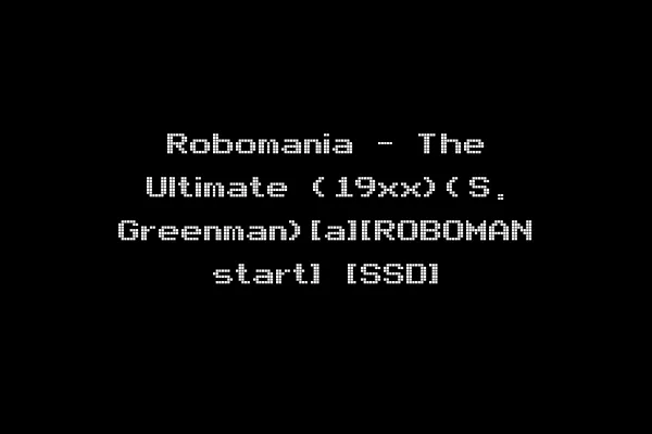 Robomania - The Ultimate (19xx)(S. Greenman)[a][ROBOMAN start] [SSD]