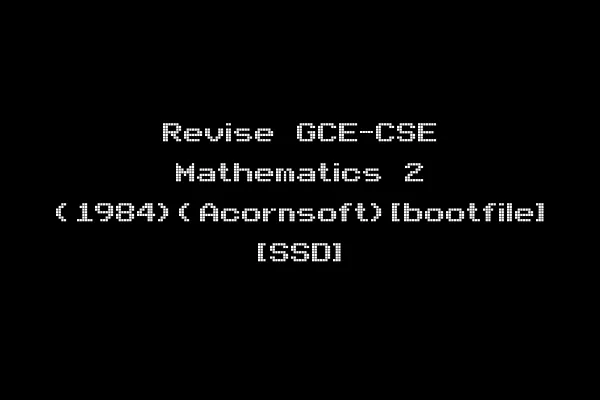 Revise GCE-CSE Mathematics 2 (1984)(Acornsoft)[bootfile] [SSD]