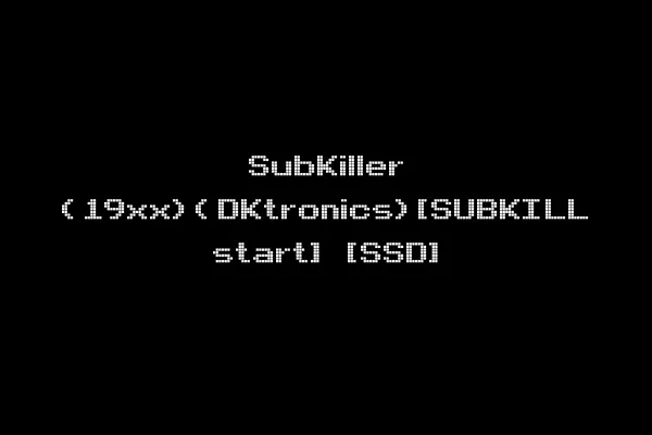 SubKiller (19xx)(DKtronics)[SUBKILL start] [SSD]