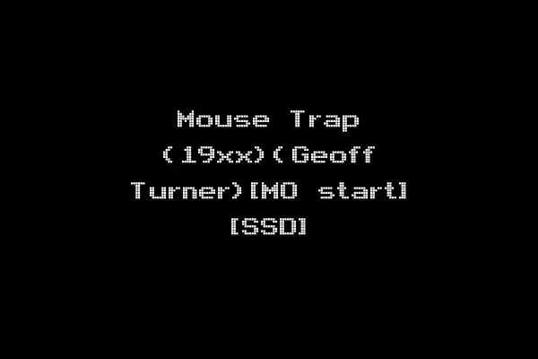 Mouse Trap (19xx)(Geoff Turner)[MO start] [SSD]