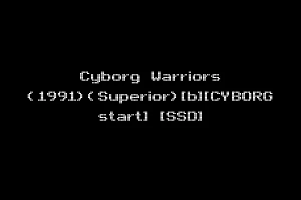 Cyborg Warriors (1991)(Superior)[b][CYBORG start] [SSD]