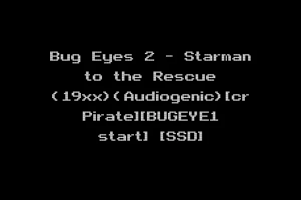 Bug Eyes 2 - Starman to the Rescue (19xx)(Audiogenic)[cr Pirate][BUGEYE1 start] [SSD]