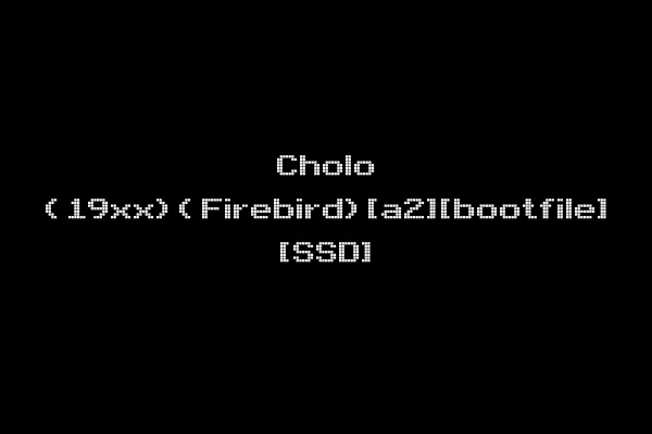 Cholo (19xx)(Firebird)[a2][bootfile] [SSD]