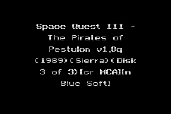 Space Quest III - The Pirates of Pestulon v1.0q (1989)(Sierra)(Disk 3 of 3)[cr MCA][m Blue Soft]