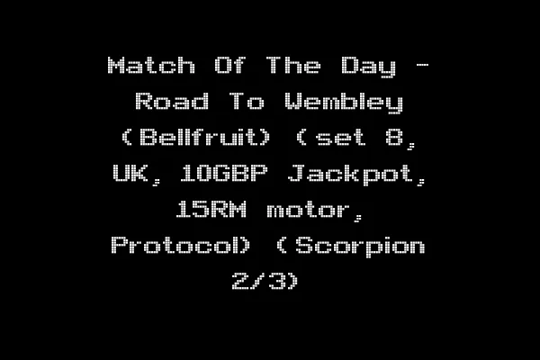 Match Of The Day - Road To Wembley (Bellfruit) (set 8, UK, 10GBP Jackpot, 15RM motor, Protocol) (Scorpion 2/3)