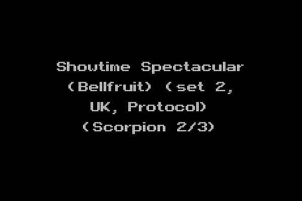 Showtime Spectacular (Bellfruit) (set 2, UK, Protocol) (Scorpion 2/3)