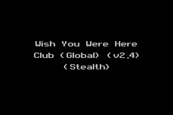 Wish You Were Here Club (Global) (v2.4) (Stealth)