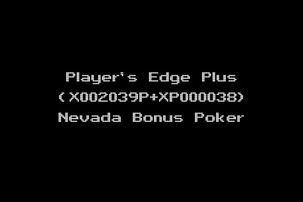 Player's Edge Plus (X002039P+XP000038) Nevada Bonus Poker
