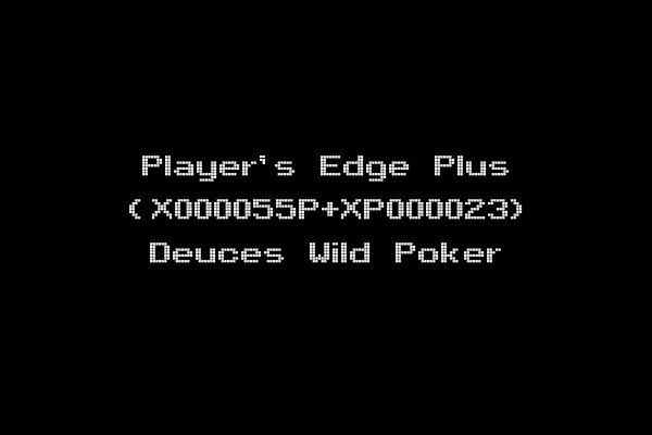 Player's Edge Plus (X000055P+XP000023) Deuces Wild Poker