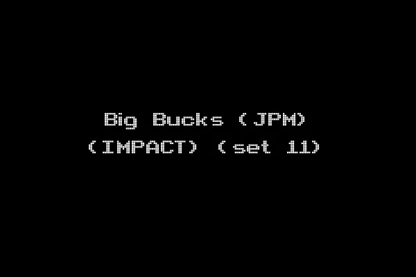 Big Bucks (JPM) (IMPACT) (set 11)