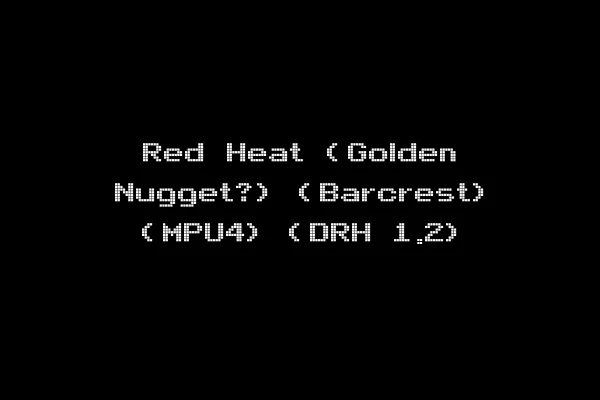 Red Heat (Golden Nugget?) (Barcrest) (MPU4) (DRH 1.2)