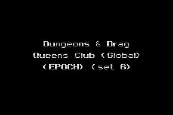 Dungeons & Drag Queens Club (Global) (EPOCH) (set 6)