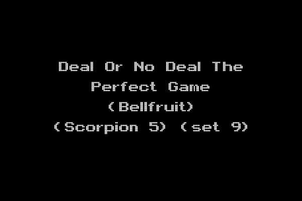 Deal Or No Deal The Perfect Game (Bellfruit) (Scorpion 5) (set 9)