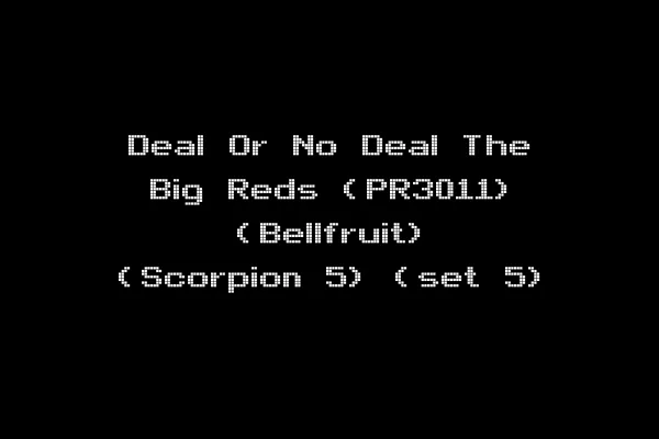 Deal Or No Deal The Big Reds (PR3011) (Bellfruit) (Scorpion 5) (set 5)