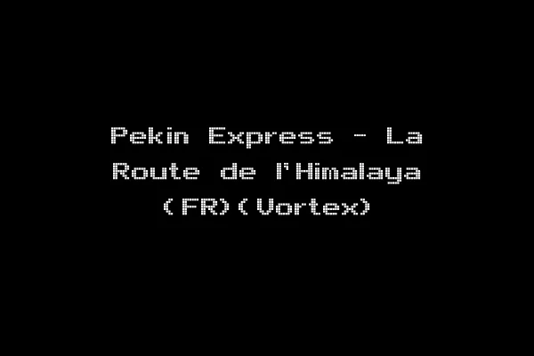 Pekin Express - La Route de l'Himalaya (FR)(Vortex)