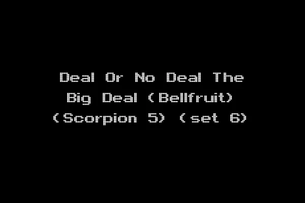 Deal Or No Deal The Big Deal (Bellfruit) (Scorpion 5) (set 6)