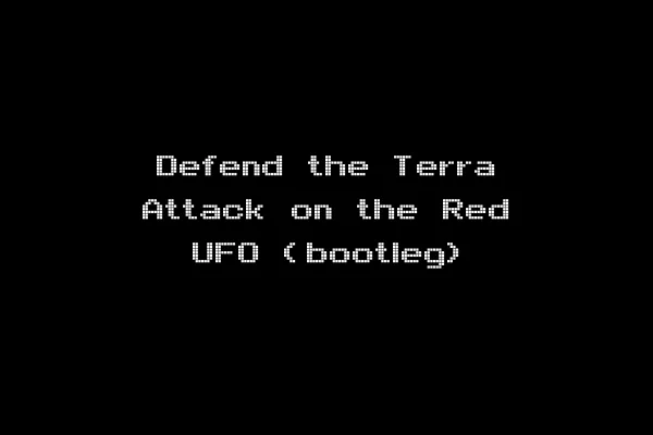 Defend the Terra Attack on the Red UFO (bootleg)