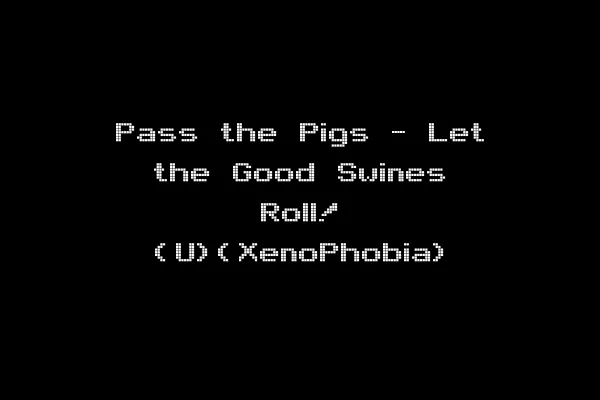 Pass the Pigs - Let the Good Swines Roll! (U)(XenoPhobia)