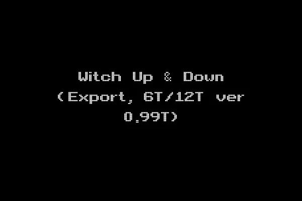 Witch Up & Down (Export, 6T/12T ver 0.99T)