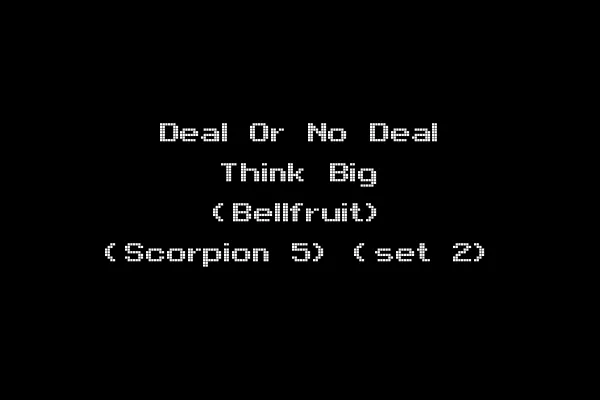 Deal Or No Deal Think Big (Bellfruit) (Scorpion 5) (set 2)