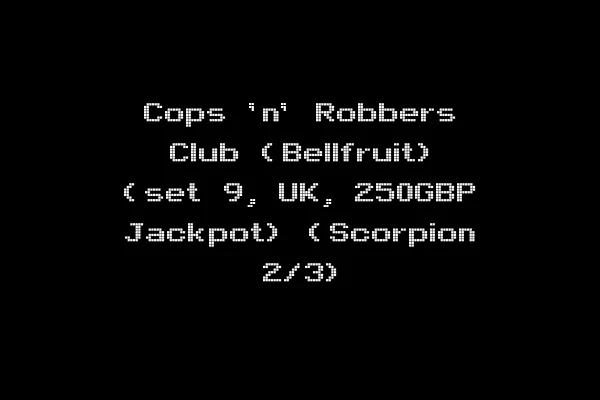 Cops 'n' Robbers Club (Bellfruit) (set 9, UK, 250GBP Jackpot) (Scorpion 2/3)