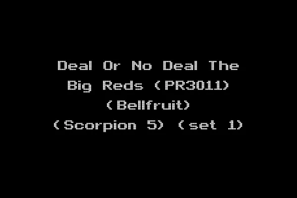 Deal Or No Deal The Big Reds (PR3011) (Bellfruit) (Scorpion 5) (set 1)