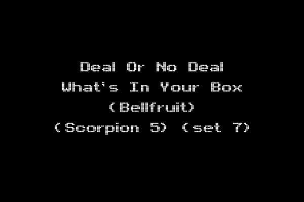 Deal Or No Deal What's In Your Box (Bellfruit) (Scorpion 5) (set 7)