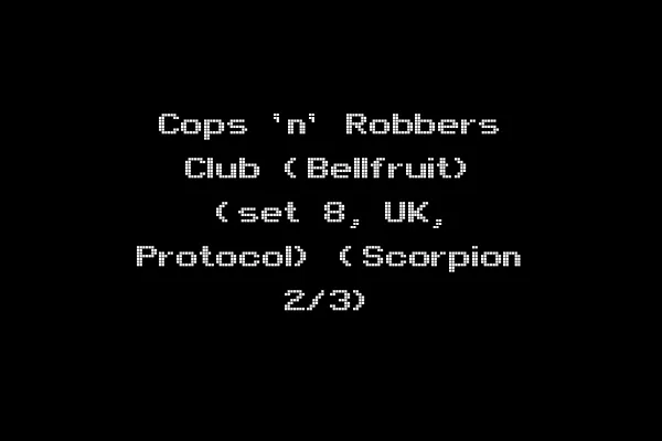 Cops 'n' Robbers Club (Bellfruit) (set 8, UK, Protocol) (Scorpion 2/3)