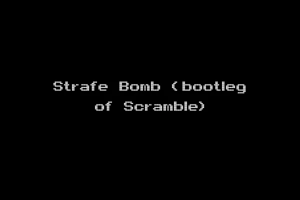 Strafe Bomb (bootleg of Scramble)