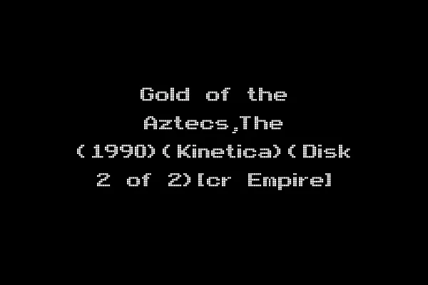 Gold of the Aztecs,The (1990)(Kinetica)(Disk 2 of 2)[cr Empire]