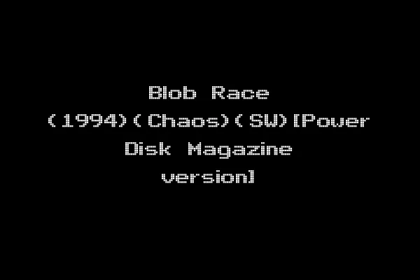 Blob Race (1994)(Chaos)(SW)[Power Disk Magazine version]