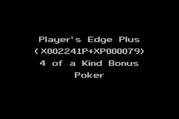 Player's Edge Plus (X002241P+XP000079) 4 of a Kind Bonus Poker