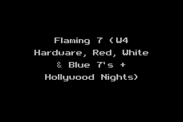 Flaming 7 (W4 Hardware, Red, White & Blue 7's + Hollywood Nights)