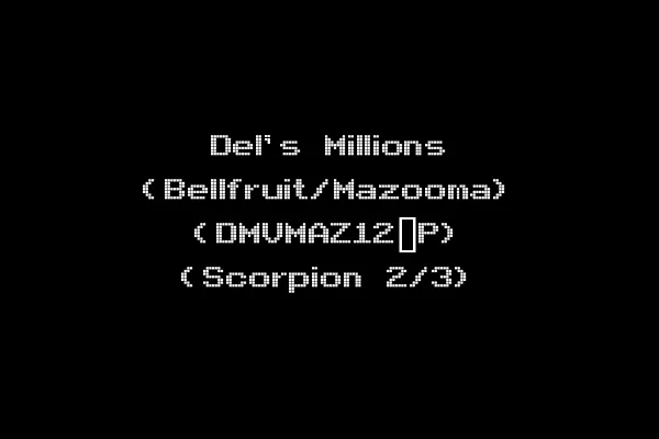 Del's Millions (Bellfruit/Mazooma) (DMVMAZ12_P) (Scorpion 2/3)