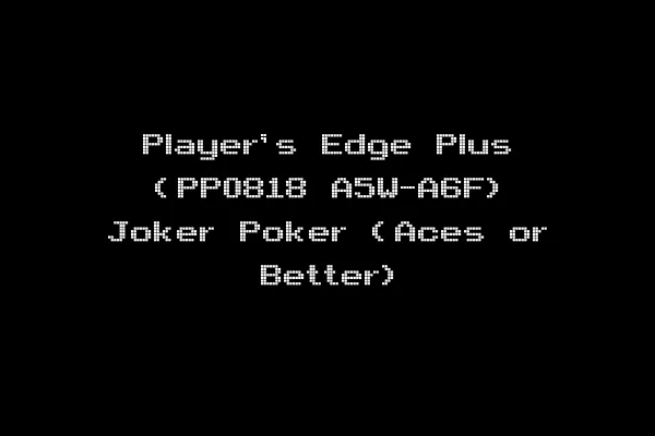 Player's Edge Plus (PP0818 A5W-A6F) Joker Poker (Aces or Better)