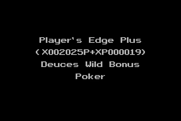 Player's Edge Plus (X002025P+XP000019) Deuces Wild Bonus Poker