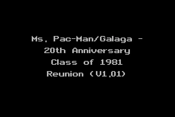 Ms. Pac-Man/Galaga - 20th Anniversary Class of 1981 Reunion (V1.01)